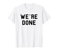 We're Done Graduation Day Senior Grad Gag Divertente Fan Nero Maglietta