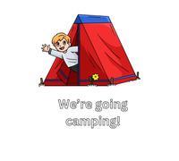 We're going camping!