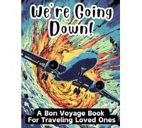 We're Going Down!: A Bon Voyage Coloring Book For Traveling Loved Ones