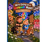 We're Going on a Werewolf Hunt!: Two Brothers, Two Weenie Dogs, & a Whole Lot of Colors