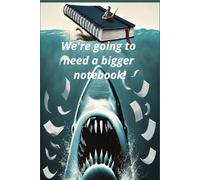 We're going to need a bigger notebook!: Novelty notepad, Perfect gift for friends, family or co-workers.