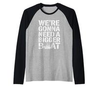 We're Gonna Need A Bigger Boat Funny Shark Meme Fisherman Maglia con Maniche Raglan