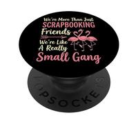 We're More Than Just Scrapbooking Friends Artigianato PopSockets PopGrip Adesivo