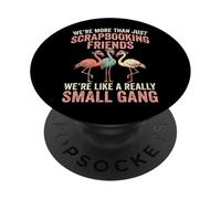 We're More Than Just Scrapbooking Friends Artigianato PopSockets PopGrip Adesivo