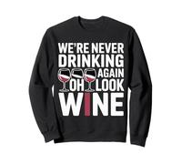 We're Never Drinking Again Oh Look Wine Festa |------ Felpa