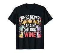 We're Never Drinking Again Oh Look Wine Festa |--- Maglietta