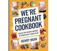 We're Pregnant Cookbook: Healthy Diet Recipes Inspired by Adrian Kulp's Great Plan