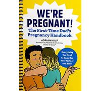 We're Pregnant! The First Time Dad's Pregnancy Handbook