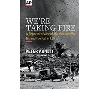 We're Taking Fire: A Reporter's View of the Vietnam War, Tet and the Fall of LBJ