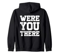 Were You There Felpa con Cappuccio
