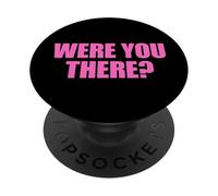 Were You There PopSockets PopGrip Adesivo