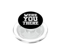 Were You There PopSockets PopGrip per MagSafe