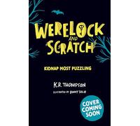 Werelock and Scratch: Kidnap Most Puzzling: Book 3: A puzzle solving, interactive, werewolf detective adventure