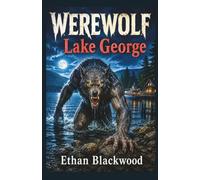 WEREWOLF - Lake George: A Gripping Supernatural Cryptid Survival Thriller