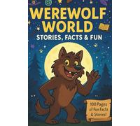 Werewolf World: Stories, Facts & Fun