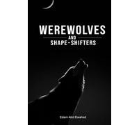Werewolves and Shape-Shifters: 100 True Stories of Real Sightings