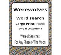 Werewolves Large Print Word Search Puzzle Book: Spooky-Funny Word Searches with Large Print about Lycan Legends, Full Moons, Howls, and More | 8.5 x ... A Playful Gift for Werewolf Fans of All Ages