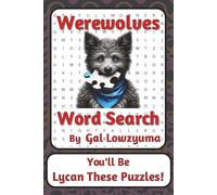 Werewolves Word Search Puzzle Book: Spooky-Funny Word Searches with Easy to Read Print about Lycan Legends, Full Moons, Howls, and More | 6 x 9 ... A Playful Gift for Werewolf Fans of All Ages