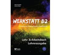 Werkstatt B2 - Lehr- & Arbeitsbuch Lehrerausgabe: Training zur Prüfung Zertifikat B2: 3