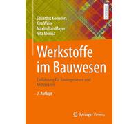 Werkstoffe im Bauwesen: Einführung für Bauingenieure und Architekten