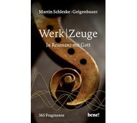WerkZeuge: In Resonanz mit Gott | 365 Fragmente