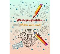 Werkzeughelden - Male mit uns!