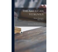 Werner 1881-1936 Hegemann E The American Vitruvius; an Architect's (Tascabile)