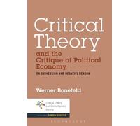 Werner Bonefeld Critical Theory and the Critique of Political Econom (Tascabile)