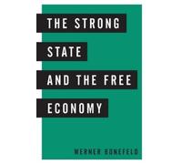 Werner Bonefeld The Strong State and the Free Economy (Tascabile)