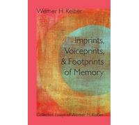 Werner H. Kelber Imprints, Voiceprints, and Footprints of Memory (Tascabile)