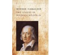 Werner Hamacher Two Studies of Friedrich Hölderlin (Tascabile)
