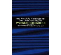 Werner Heisenberg Physical Principles of the Quantum Theory (Tascabile)