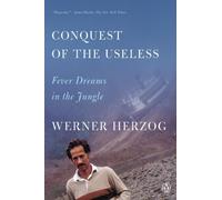 Werner Herzog Conquest of the Useless (Tascabile)