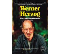 Werner Herzog El crepúsculo del mundo: La increíble historia del sol (Tascabile)
