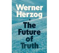Werner Herzog The Future of Truth (Copertina rigida)