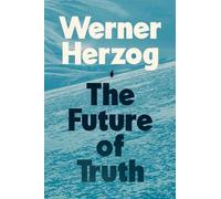 Werner Herzog The Future of Truth (Copertina rigida) (PRESALE 16/10/2025)