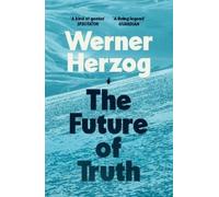 Werner Herzog The Future of Truth (Tascabile)