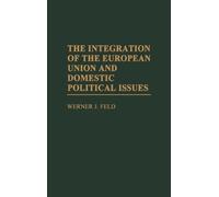 Werner J. Feld The Integration of the European Union and Dome (Copertina rigida)
