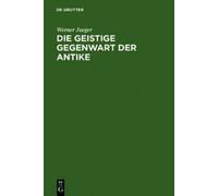 Werner Jaeger Die geistige Gegenwart der Antike (Copertina rigida)