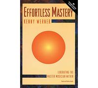 Werner Kenny - Effortless Mastery: Liberating the Master Musician Within
