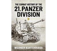 Werner Kortenhaus The Combat History of the 21st Panzer Division (Tascabile)