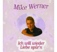 Werner,Mike - Ich Will Wieder Liebe Spür'N