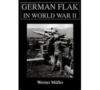 Werner Müller German Flak in World War II (Copertina rigida)