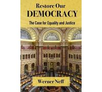 Werner Neff RESTORE OUR DEMOCRACY - The Case for Equality and Justic (Tascabile)
