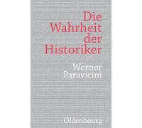 Werner Paravicini Die Wahrheit Der Historiker (Copertina rigida)