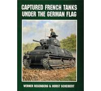 Werner Regenberg Captured French Tanks under the German Flag (Tascabile)