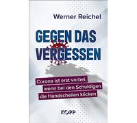 Werner Reichel Gegen das Vergessen: Corona ist erst vorbei, w (Copertina rigida)