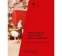 Werner Ruhnau: Bauen für die offene Gesellschaft: Werk, Bestand, Kontext