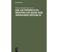Werner Schubert Die Aktienrechtsreform am Ende der Weimarer R (Copertina rigida)