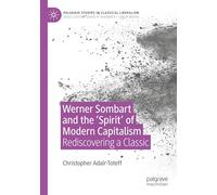 Werner Sombart and the 'Spirit' of Modern Capitalism: Rediscovering a Classic